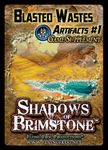 Shadows of Brimstone: Blasted Wastes Artifacts #1 Game Supplement