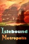 Islebound: Metropolis Expansion
