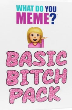 What Do You Meme?: Basic Bitch Pack