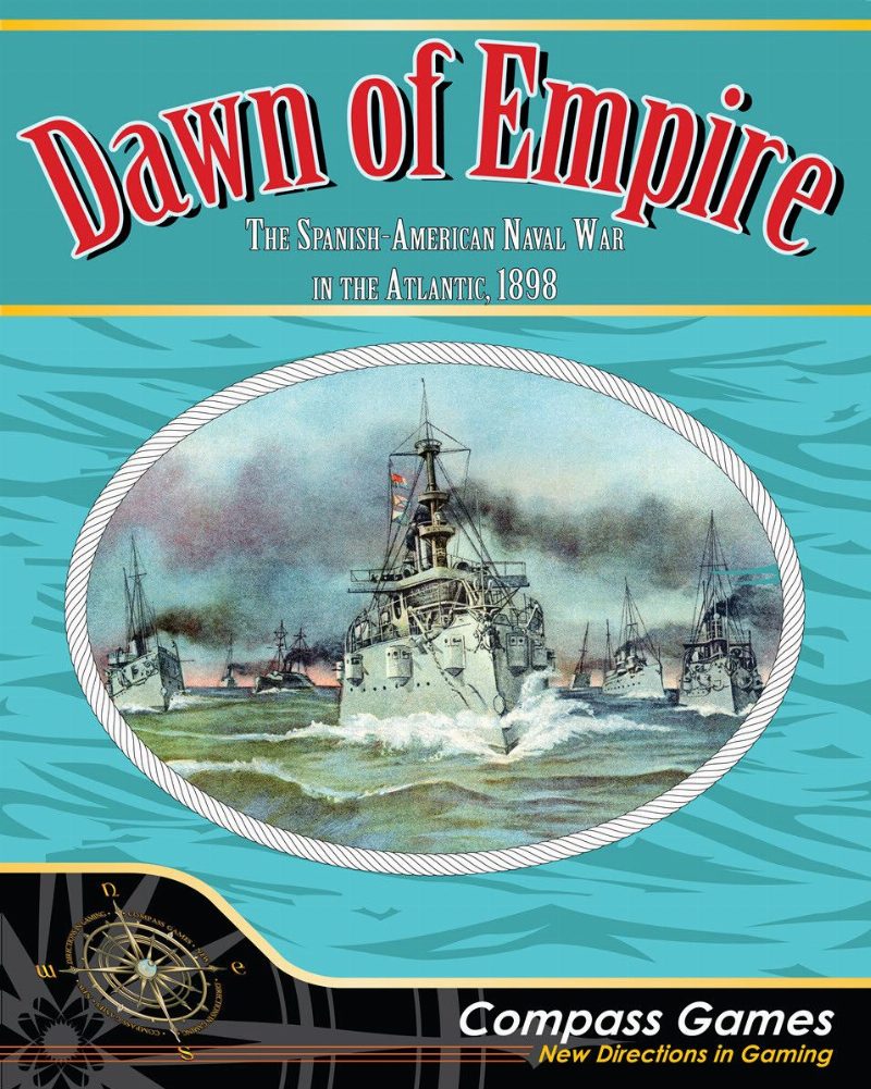 Dawn of Empire: The Spanish American Naval War in the Atlantic, 1898