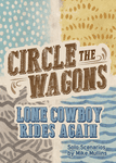 Circle the Wagons: Lone Cowboy Rides Again