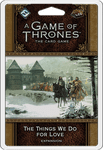 A Game of Thrones: The Card Game (Second Edition) – The Things We Do for Love