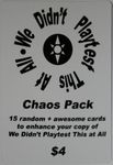 We Didn't Playtest This at All: Chaos Pack