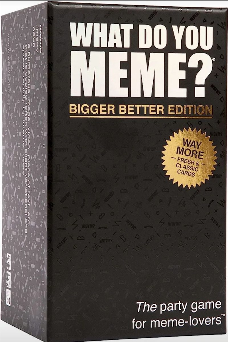 What Do You Meme? Bigger Better Edition