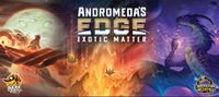 Andromeda's Edge: Matière exotique