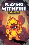 Keep the Heroes Out!: Playing with Fire