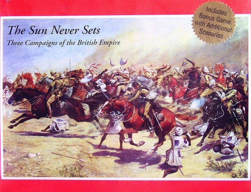 The Sun Never Sets: Three Campaigns of the British Empire